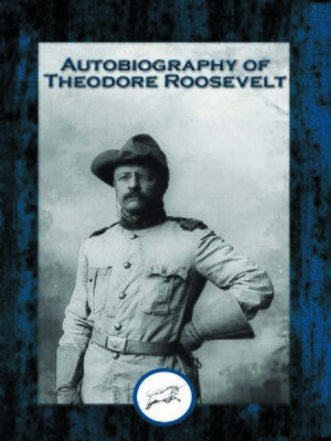 cover image of Autobiography of Theodore Roosevelt